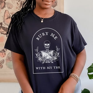 Bury Me With My TBR Bookish Shirt Book Club Shirt Literature Shirt Bookish Shirts Booktok Literary Shirt Book Club Gifts Academia Clothing