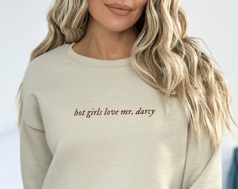 Hot Girls Love Mr Darcy Sweatshirt Pride and Prejudice Sweatshirt Jane Austen Crewneck Bookish Sweatshirt Book Merch Literary Sweatshirt