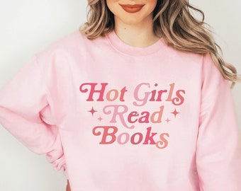 Hot Girls Read Books Sweatshirt Reading Sweatshirt Bookish Sweatshirt Hot Girls Read Books Sweater Book Sweatshirt Literary Sweatshirt