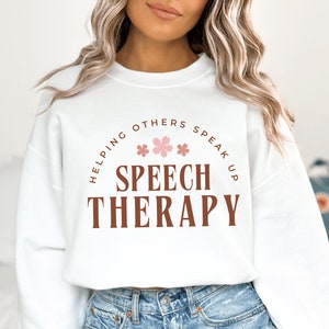 Speech Therapy Sweatshirt Speech Therapy SLP Sweatshirt Speech Sweatshirt Speech Pathologist SLP Gifts Speech Language Pathology SLPA Gift