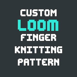 May include: A dark grey graphic featuring pixelated text in white and cyan. The text reads CUSTOM in white, LOOM in cyan, and FINGER KNITTING PATTERN in white. The design uses a blocky, retro-style font against a solid dark grey background.