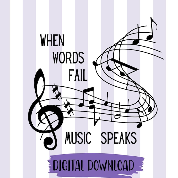 When Words Fail Music Speaks png Music Notes Musical Notes Music Teacher Music Student Musical Inspiration Love of Music Musician