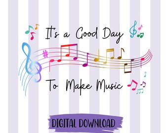 It's a Good Day To Make Music png  Music Musician png Music Teacher Musical Notes Music Lover Music Student Colorful Notes Music Classroom