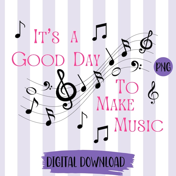 It's a Good Day To Make Music png Music png Musical Notes png It's a good day, Music Teacher, Music Lover gift Musician png