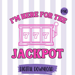 I'm Here For The Jackpot png Slot Machine png Triple 7's png Casino png Las Vegas png Vegas png
