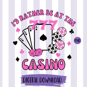 I'd Rather Be At The Casino png Triple 7's png Gambling png Playing Cards png Gambler png