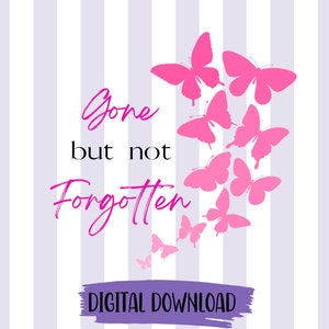 Gone But Not Forgotten png Memorial Remembering a Loved One Sympathy Loss In Memory Remembrance Condolence