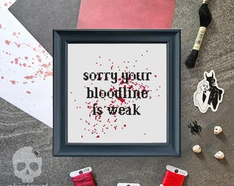 Sorry your bloodline is weak Cross Stitch Pattern | Funny Cross Stitch Pattern | Subversive Cross Stitch Pattern | PDF Digital Download