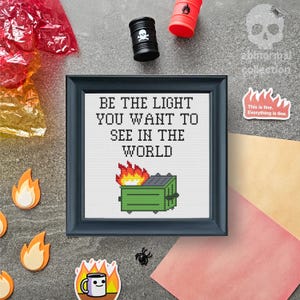 Bądź światłem, które chcesz zobaczyć na świecie Wzór krzyżykowy Dumpster Fire | Subversive Cross Stitch Pattern Natychmiastowe pobranie pliku PDF