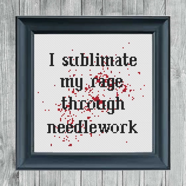 I sublimate my rage through needlework Cross Stitch Pattern | Subversive Cross Stitch Pattern | Bloody Cross Stitch Pattern PDF Download