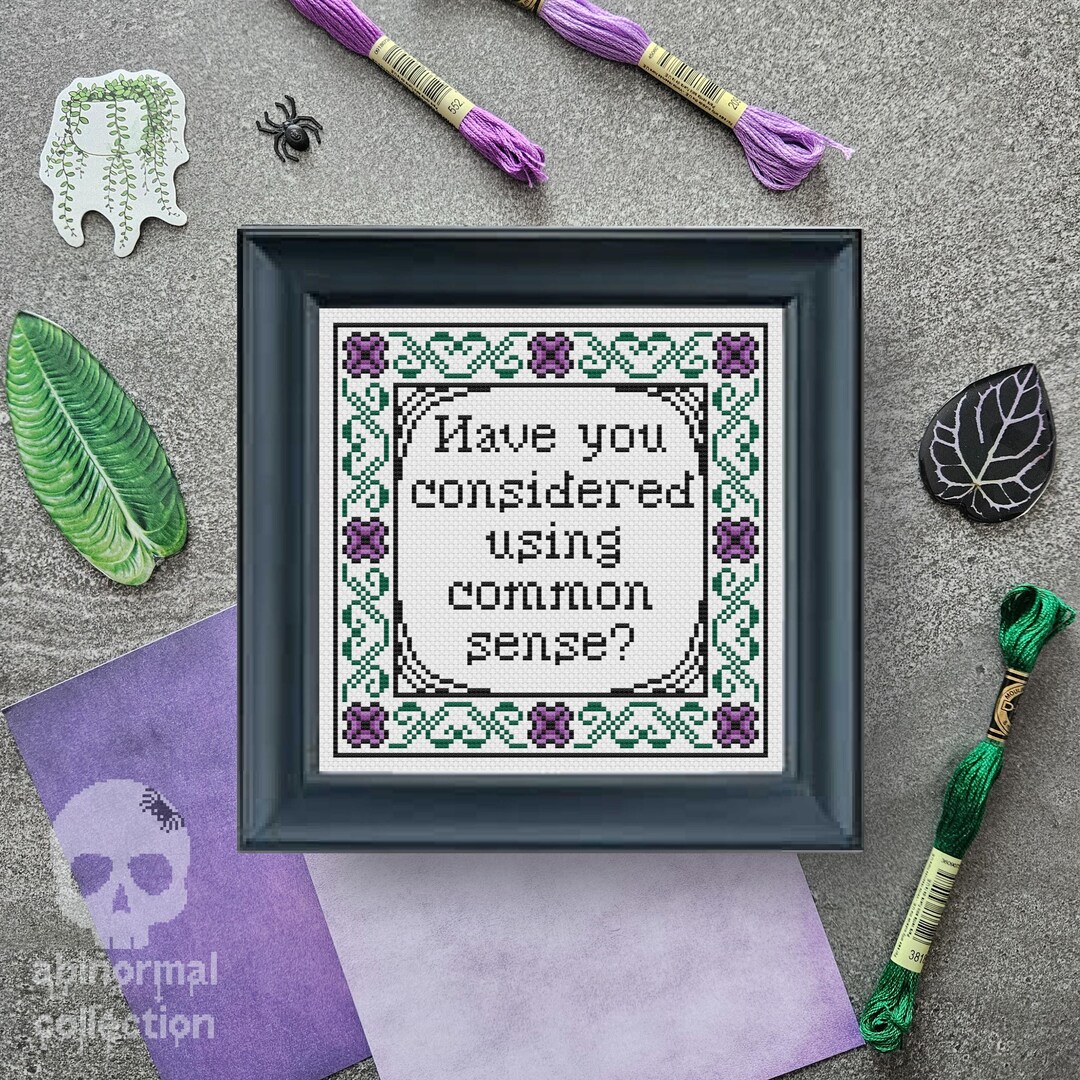 Have You Considered Common Sense Cross Stitch Pattern | Subversive ...