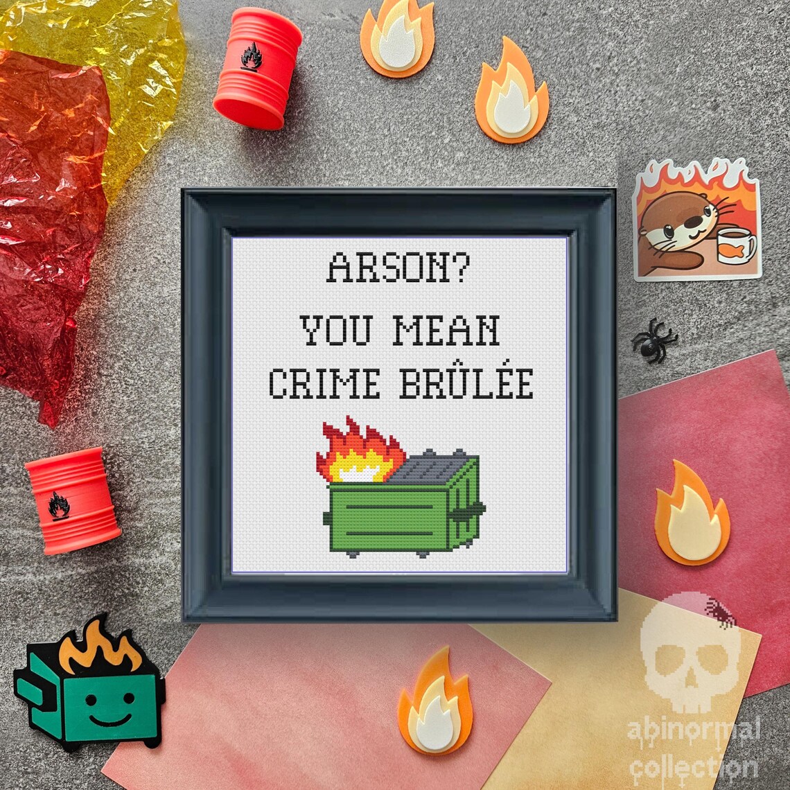 Arson? You Mean Crime Brulee Cross Stitch Pattern | Dumpster Fire