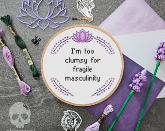 I'm too clumsy for fragile masculinity Cross Stitch Pattern | Subversive Cross Stitch Pattern | Feminist Cross Stitch Pattern PDF Download