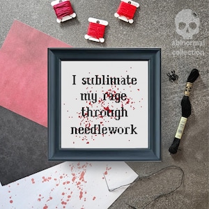 I sublimate my rage through needlework Cross Stitch Pattern | Subversive Cross Stitch Pattern | Bloody Cross Stitch Pattern PDF Download