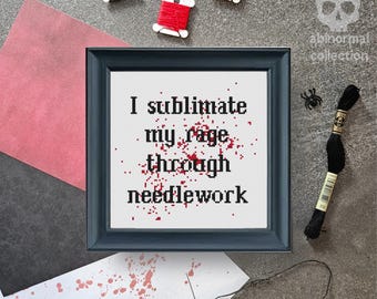 I sublimate my rage through needlework Cross Stitch Pattern | Subversive Cross Stitch Pattern | Bloody Cross Stitch Pattern PDF Download