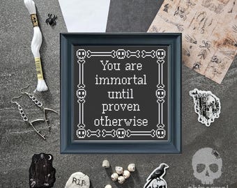 You are immortal until proven otherwise Cross Stitch Pattern | Spooky Embroidery Design | Skeleton Needlework (PDF Download)