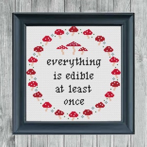 Everything is edible at least once Cross Stitch Pattern | Mushroom Cross Stitch Pattern | Cottagecore Cross Stitch Pattern PDF Download