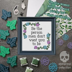 Be the person men don&#39;t want you to be Cross Stitch Pattern | Subversive Cross Stitch Pattern | Feminist Cross Stitch Pattern PDF Download