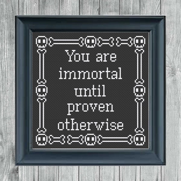 You are immortal until proven otherwise Cross Stitch Pattern | Spooky Cross Stitch Pattern | Skeleton Cross Stitch Pattern PDF Download