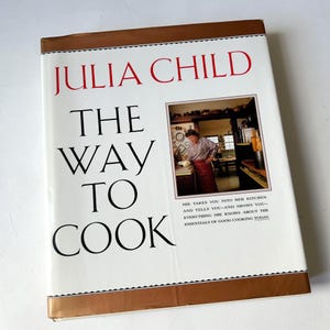 Vintage Julia Child The Way to Cook Hardcover 1989 First Edition with Dust Jacket. Classic Cookbook Essential.