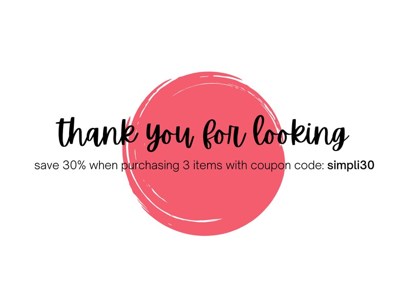 May include: White background with a large, textured, coral-colored circle. The words "thank you for looking" are written in black script. Below, text reads "save 30% when purchasing 3 items with coupon code: simpli30."