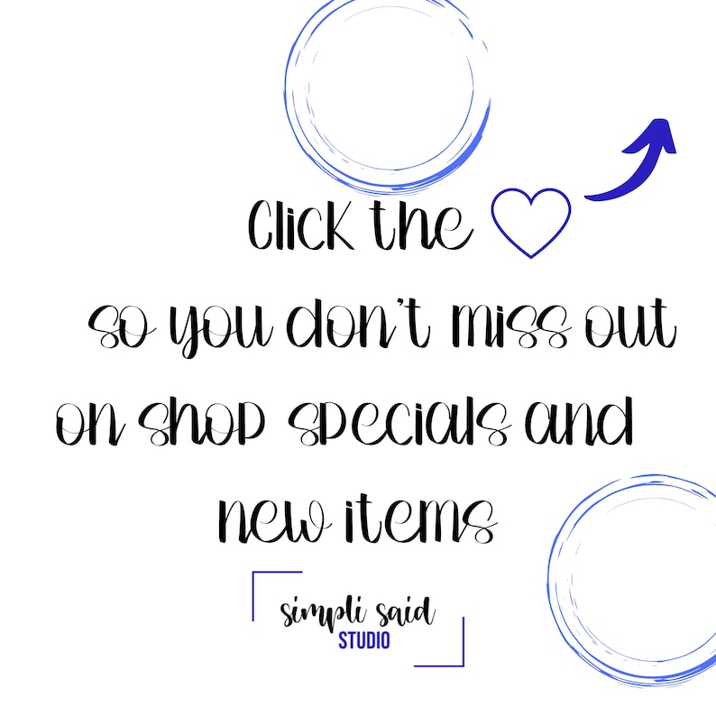 Peut inclure: Fond blanc avec des accents bleus et du texte. Le texte se lit "Click the" suivi d'un symbole de c&oelig;ur, "so you don't miss out on shop specials and new items." Le logo de "simpli said STUDIO" est en bas.