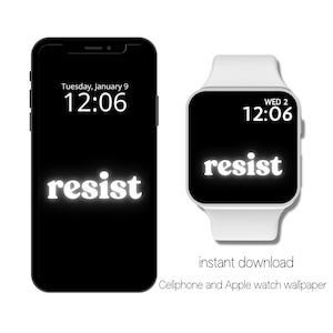 May include: A black and white phone and watch wallpaper with the word "resist" in white text on a black background. The time is displayed on both devices, with the phone showing "Tuesday, January 9 12:06" and the watch showing "WED 2 12:06".