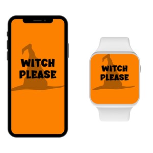 May include: A smartphone and smartwatch display a Halloween-themed graphic. The orange background features a witch's hat silhouette and the text "WITCH PLEASE" in black. The phone is black, and the watch is white.