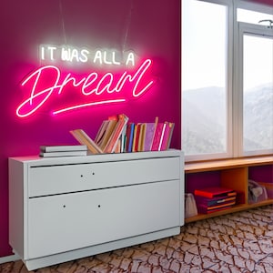 Custom Neon Sign  It Was All A Dream Neon Sign Art  Neon Sign Wall Decor Neon Sign Aesthetic Neon Sign Bedroom Neon Sign Bar Neon Sign Logo