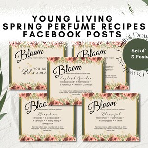 May include: Five digital Facebook posts with spring perfume recipes. Each post features a floral design and the word "Bloom". Recipes include essential oil blends such as "English Garden" and "Sunshine". A digital download.