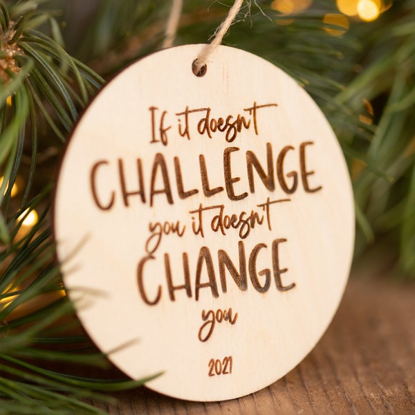 2022 Positivity Ornament | Challenge You Change You Ornament | Wood | Laser Engraved |  Look on the Bright Side