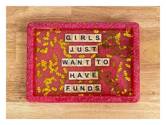 Have Funds Tray (Girls Just Want To)