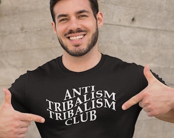Anti Tribalism Tribalism Club shirt | Ironic Crypto tshirt | Funny Men and Women's tee