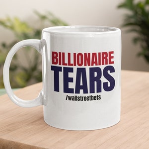 Billionaire Tears Coffee Mug wallstreetbets wall street bets stonks Cup