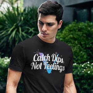 Catch Dips Not Feelings VeChain Crypto Shirt Funny VeChain Cryptocurrency tshirt tee