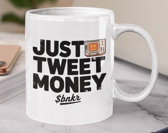 Just Tweet Money Crypto Mug: Funny Gift for Bankr Bot Users