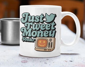 Just Tweet Money Crypto Mug: Funny Gift for Bankr Bot Users