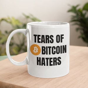 Tears of  Bitcoin Haters Mug | Bitcoin Coffee Mug | Funny Crypto Cup | Cryptocurrency Gift