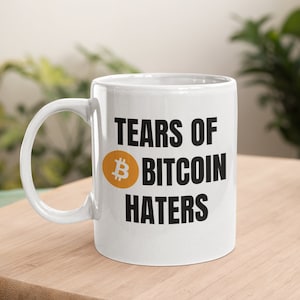 Tears of  Bitcoin Haters Mug | Bitcoin Coffee Mug | Funny Crypto Cup | Cryptocurrency Gift