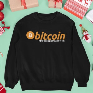 Bitcoin Few Understand This Sweatshirt Crypto Sweater - Etsy