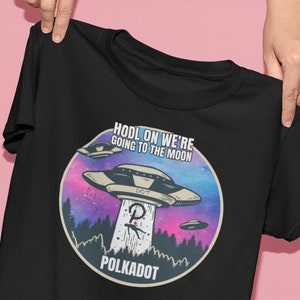 HODL on we&#39;re going to the moon Polkadot DOT shirt | Crypto T shirt | DOT Cryptocurrency tshirt