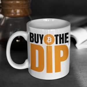 Buy The Dip Bitcoin mug |  Bitcoin Coffee Mug | Funny Crypto Cup | Cryptocurrency Gift