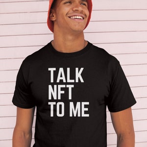 Talk NFT to Me | Crypto Shirt | NFT tshirt | Cryptocurrency tee