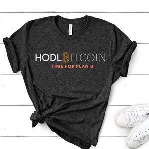 Time for Plan B Bitcoin Shirt | Crypto Tee | Cryptocurrency T-shirt | HODL | BTC