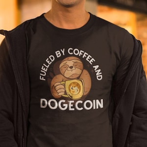 Fueled By Coffee and Dogecoin DOGE Sloth Shirt | Crypto | Cryptocurrency | Tee | Cute Crypto Shirt |