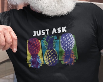Funny Pineapple Swingers T-Shirt: "Just Ask" Graphic Tee