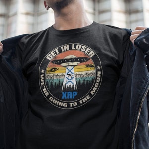 XRP Get In Loser We&#39;re Going to the Moon shirt | Ripple Crypto T shirt | XRP Cryptocurrency tshirt