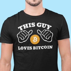 This Guy Loves Bitcoin Shirt | Funny Bitcoin Crypto T shirt | Bitcoin Cryptocurrency shirt