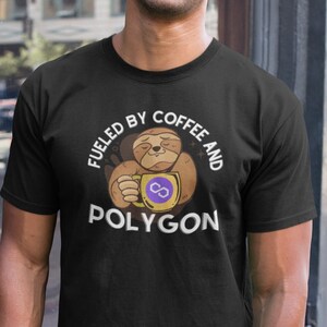 Fueled By Coffee and Polygon MATIC Sloth Shirt | Crypto | Cryptocurrency | Tee | Cute Crypto Shirt |