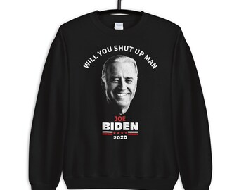 Will You Shut Up Man Sweatshirt| Biden hooded sweater | Joe Biden Debate | Election | 2020 Presidential Debate